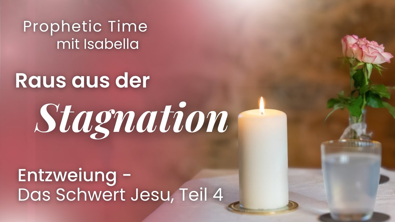 Raus aus der Stagnation | Entzweiung - Das Schwert Jesu, Teil 4 | Prophetic Time