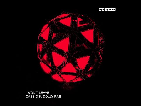 CASSIO ft. DOLLY RAE - I Won't Leave