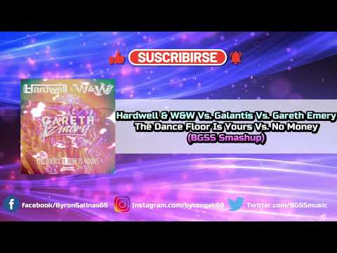 Hardwell & W&W Vs. Galantis Vs. Gareth Emery - The Dance Floor Is Yours Vs. No Money (BGSS Smashup)