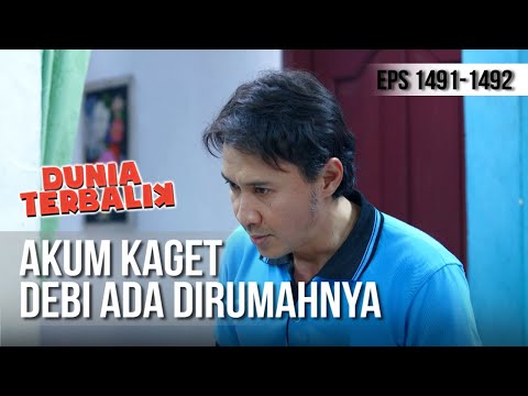 DUNIA TERBALIK - Akum Kaget Debi Ada Dirumahnya[8 Mei 2019]