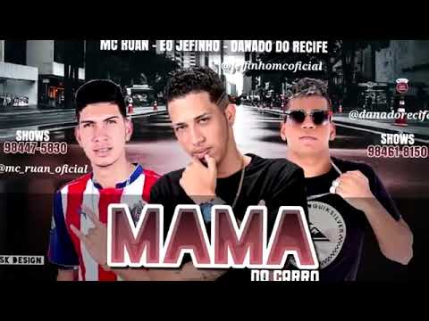 MC Jeffinho, MC Ruan e MC Danado do Recife - MAMA