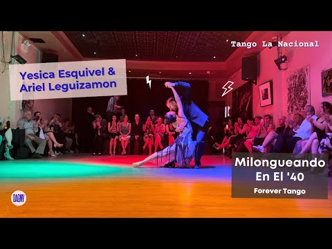Yesica Esquivel & Ariel Leguizamon: Milongueando En El '40 by Forever Tango at Tango La Nacional