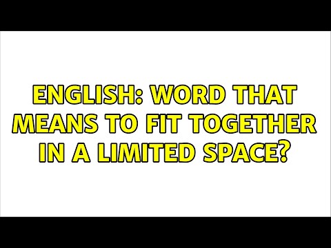 English: Word that means to fit together in a limited space? (2 Solutions!!)