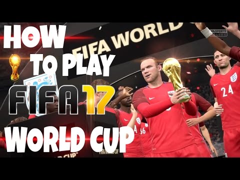 HOW TO PLAY WORLD CUP IN FIFA 17 TUTORIAL