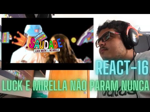 (Luck e Mirella no mesmo som é Hit) SAUDADE - Luck Muzik e MC Mirella (Official Video) React-Reação