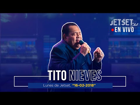 TITO NIEVES (EN VIVO) - JET SET CLUB (16-02-2018)