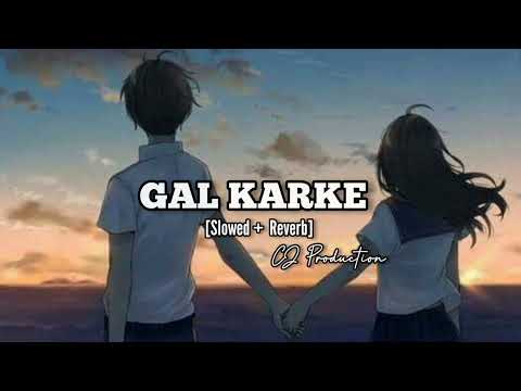 GAL KARKE (SLOWED+REVERB)-Lofi song/Lavish