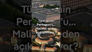 Türkiye’nin Pentagon’u: Maliyeti neden açıklanmıyor?