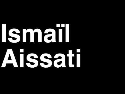 How to Pronounce Ismail Aissati AFC Ajax Football Futbol Goal Penalty Kick Yellow Red Card Injury