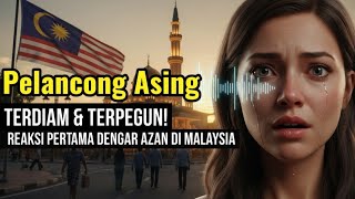 Download lagu TERDIAM & SEBAK! Pelancong Asing Terkejut Dengar Azan Di Malaysia Buat Kali Pertama.  mp3
