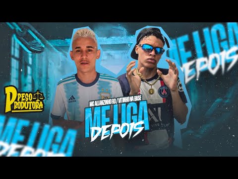 ME LIGA DEPOIS - MC ALLANZINHO RD & VITINHO NA BASE