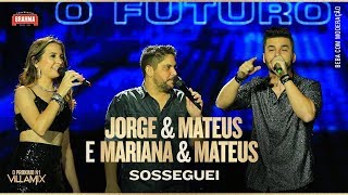 #PróximoN1 VillaMix – Jorge & Mateus e Mariana & Mateus em: Sosseguei.