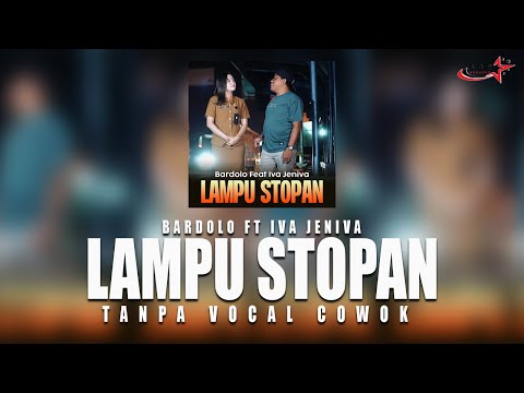 LAMPU STOPAN - BARDOLO FT IVA JENIVA  (TANPA VOCAL COWOK)