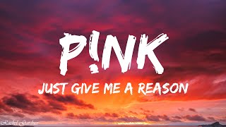 Pink - Just Give Me A Reason (Lyrics) ft. Nate Ruess