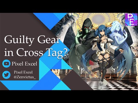 Guilty Gear in Cross Tag Isn't a good idea