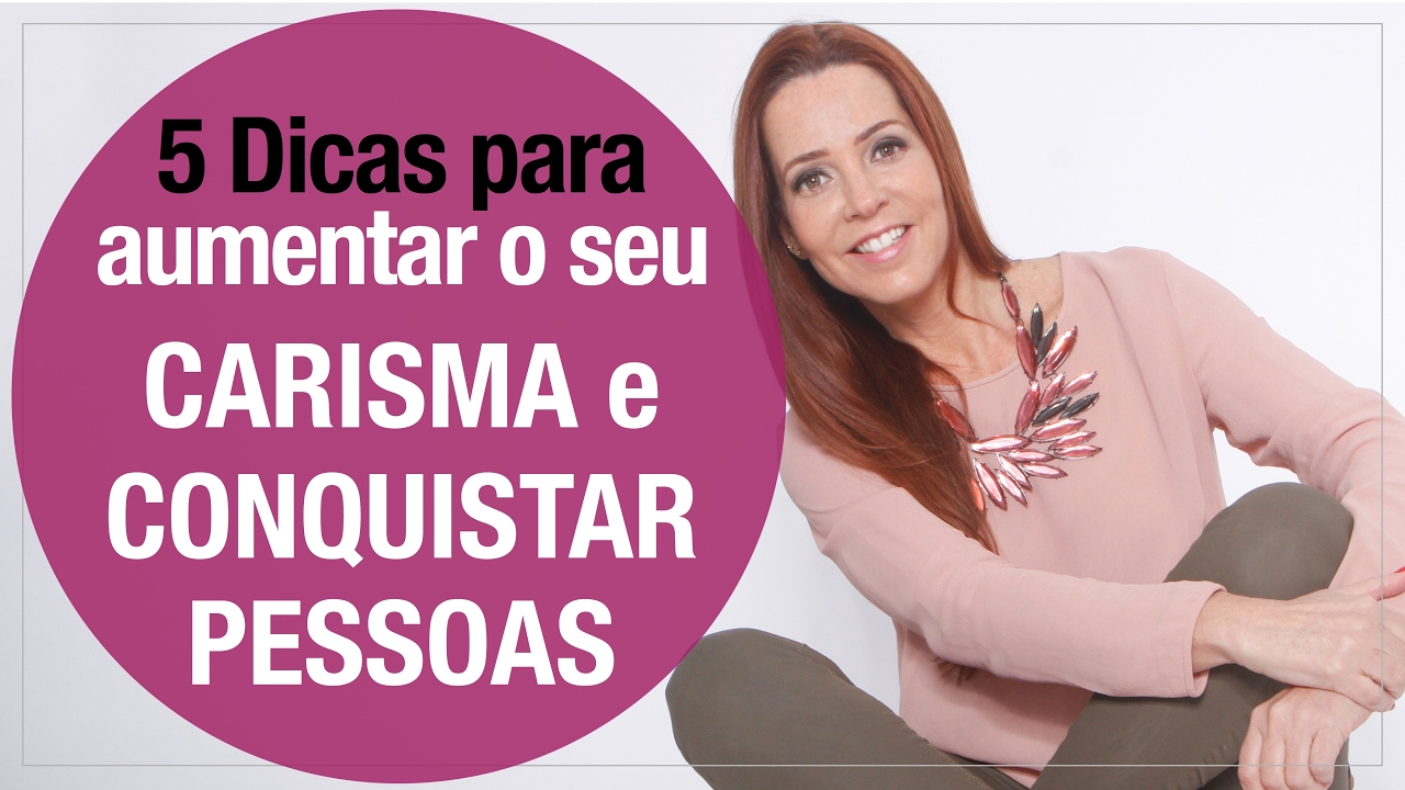 5 Dicas para aumentar o seu CARISMA e CONQUISTAR PESSOAS