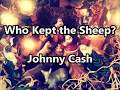 "Who Kept the Sheep?" -- Johnny Cash (Lyric Video)