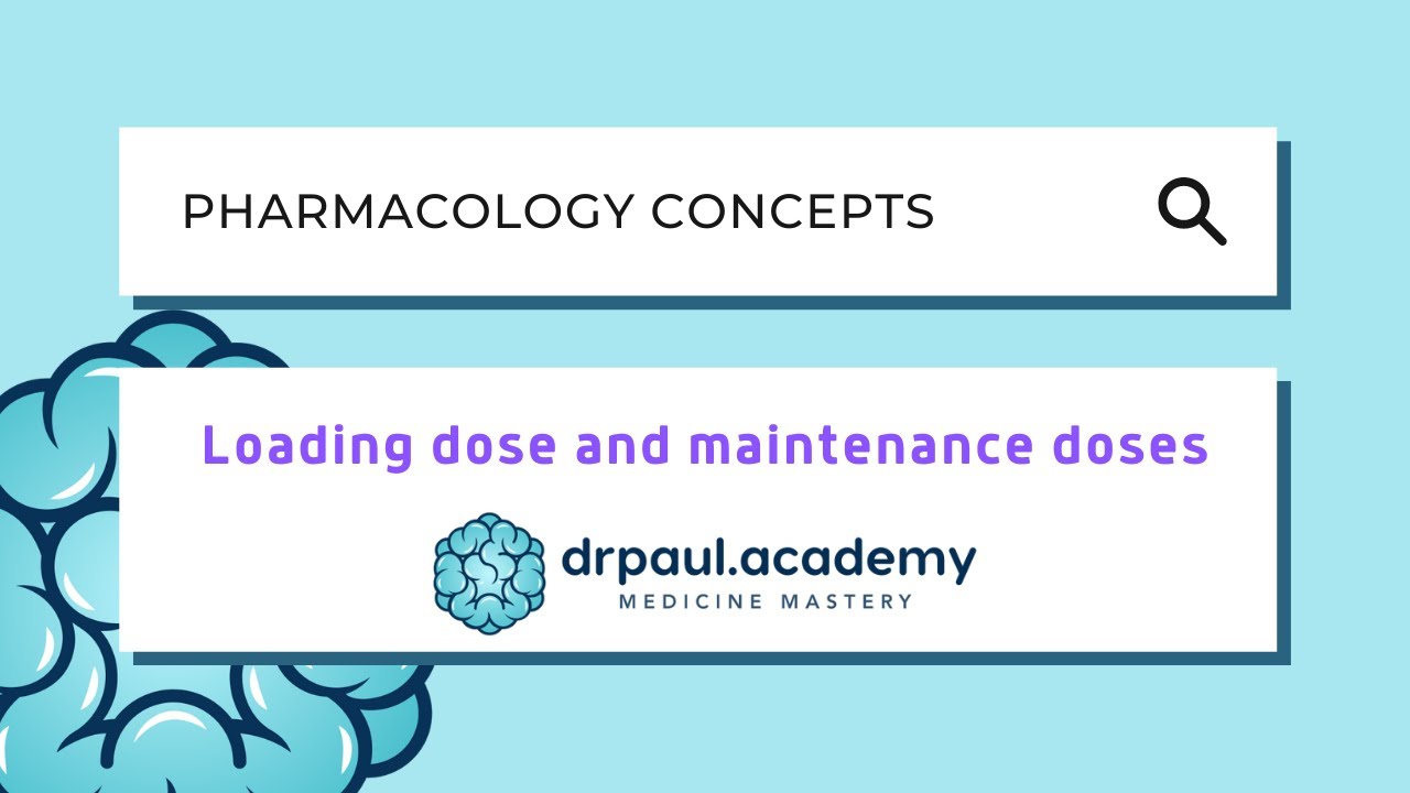 Loading dose & Maintenance dose - Pharmacology concepts