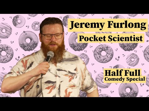 Jeremy Furlong // Pocket Scientist \\ (Half Full Comedy Special)