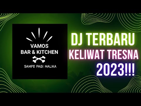DJ KELIWAT TRESNA TERBARU VIRAL TIKTOK 2023