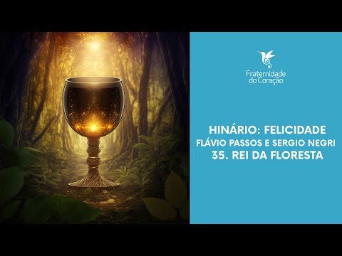 Fraternidade do Coração I Felicidade - 35. Rei da Floresta