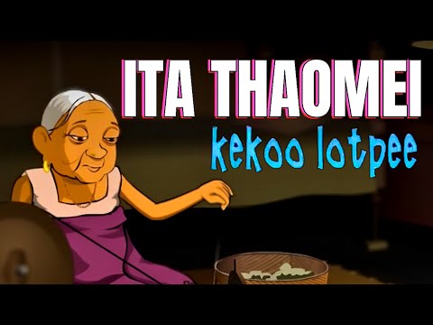 Ita Thaomei (Official) | KEKOO LOTPEE | Ngangbi, Olen | Sarita G | Animated Manipuri Folktale Song