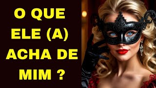 ( DESCUBRA) O QUE ELE (A) ACHA DE VOCÊ?