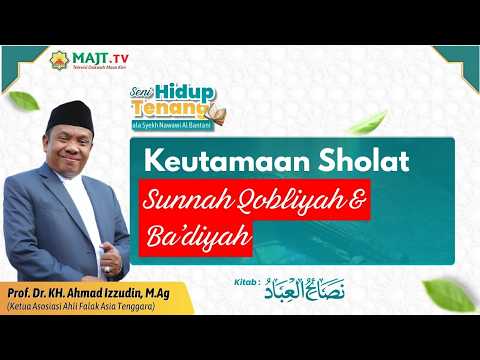 Keutamaan Sholat Qabliyah & Bakdiyah - Prof. Dr. KH. Ahmad Izzuddin, M.Ag.