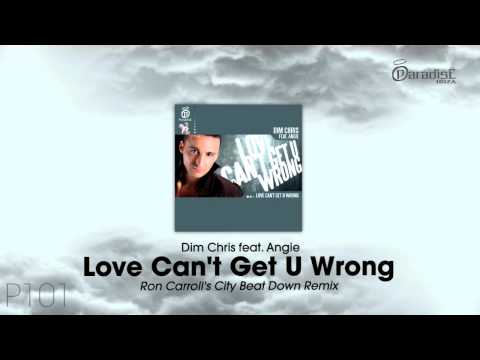 Dim Chris feat. Angie - Love Can't Get U Wrong (Ron Carroll's City Beat Down Remix)