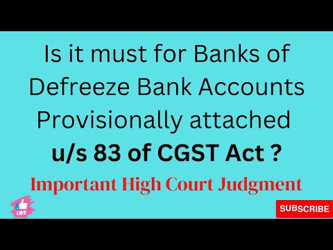 Is it must for banks to defreeze bank Account provisionally attached u/s83 under CGST after 1 year?