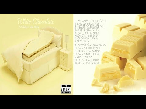 NEO PISTEA & LIL BABY - WHITE CHOCOLATE (MIXTAPE COMPLETA)