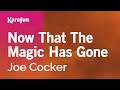 Now That The Magic Has Gone - Joe Cocker | Karaoke Version | KaraFun