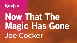 Karaoke Now That The Magic Has Gone - Joe Cocker *