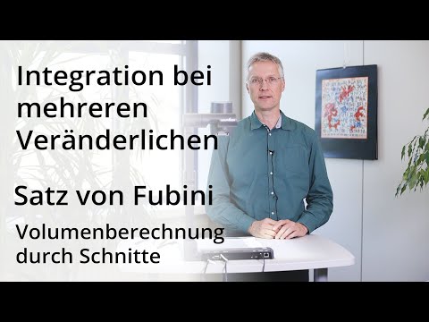 Integration bei mehreren Veränderlichen - Satz von Fubini - Volumenberechnung durch Schnitte