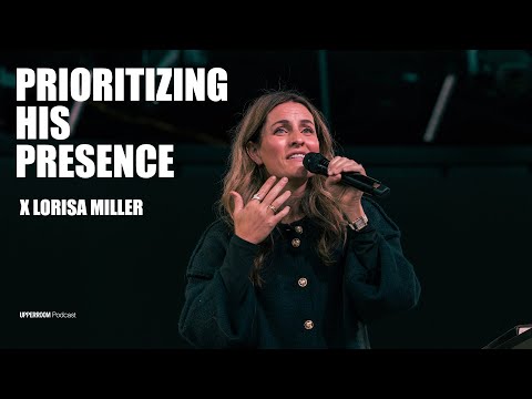 Prioritizing His Presence | Lorisa Miller