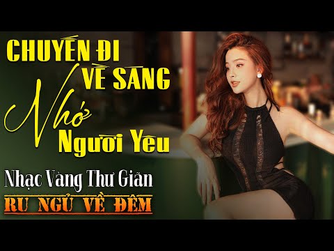 Nhạc Vàng Xưa Tuyển Chọn,THƯ GIÃN Ru Ngủ Về Đêm | Nhạc Trữ Tình Hải Ngoại Bất Hủ ÊM TAI CỰC HAY