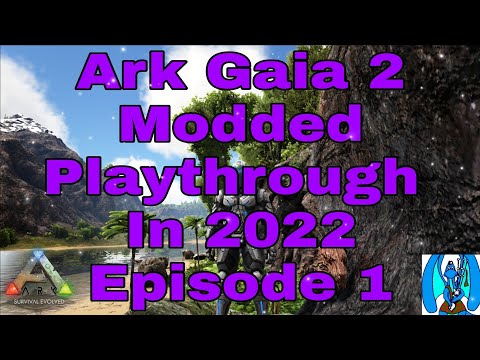 Ark Gaia 2 Modded Playthrough in 2022 Episode 1