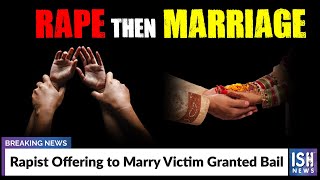 Rapist Offering to Marry Victim Granted Bail