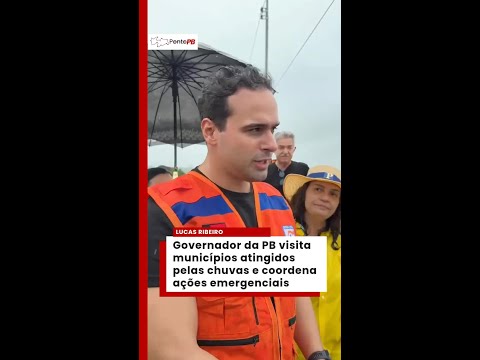 Lucas Ribeiro vai a municípios afetados por chuvas e coordena ações na PB