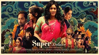 Super Deluxe - Official First Look | Vijay Sethupathi | Samantha | Super Deluxe Teaser | Songs
