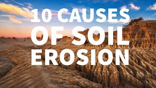 10 CAUSES OF SOIL EROSION