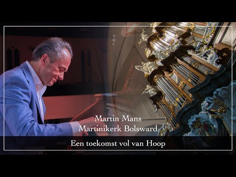 Martin Mans  - Een toekomst vol van Hoop - Martinikerk Bolsward
