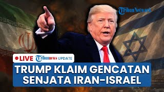 LIVE: Donald Trump Umumkan Gencatan Senjata Israel-Iran Setelah Pangkalan AS di Qatar Dibombardir