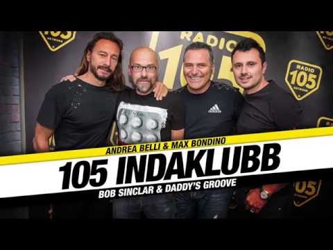 BOB SINCLAR & DADDY'S GROOVE w/ ANDREA BELLI & MAX BONDINO ON 105 INDAKLUBB