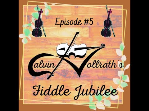 Calvin Vollrath's Fiddle Jubilee - Episode #5 - September 11, 2022
