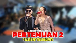 Download lagu PERTEMUAN 2  ( ALANGKAH BAHAGIA PERTEMUANKU KALI INI ) - PUSANG RUSDY OYAG PERCUSSION mp3