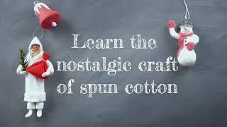 New Book: Spun Cotton Christmas Ornaments - Learn the Nostalgic Craft of Spun Cotton!
