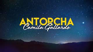 Antorcha / Camila Gallardo / Letra