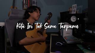 Download lagu Kota Ini Tak Sama Tanpamu - Nadhif Basalamah (Cover) mp3