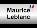 How to Pronounce Maurice Leblanc (French)